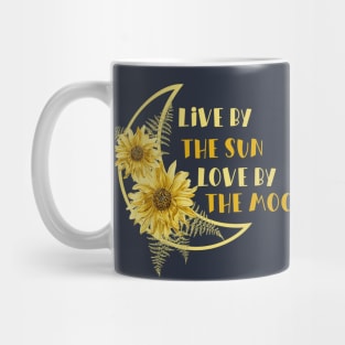 Live By The Sun, Love By The Moon Mug